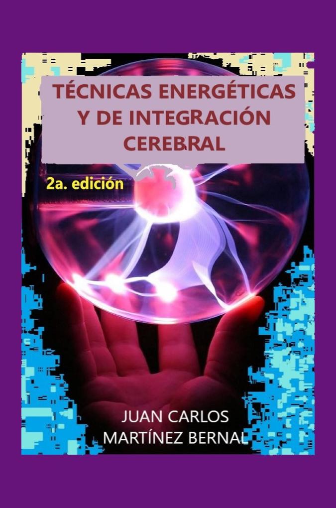 Técnicas Energéticas y de Integración Cerebral (TRILOGIA TERAPEUTICA #2)