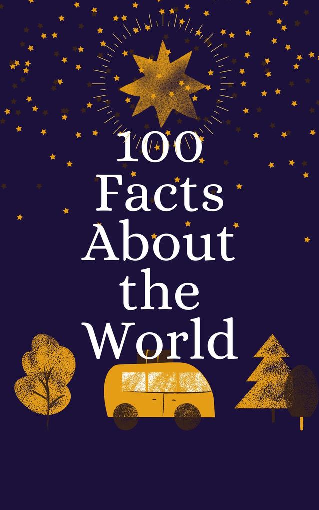 100 Facts About the World