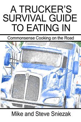 A Trucker‘s Survival Guide to Eating In