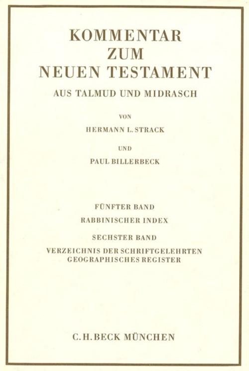 Kommentar zum Neuen Testament aus Talmud und Midrasch Bd. 5/6: Rabbinischer Index Verzeichnis der Schriftgelehrten geographisches Register