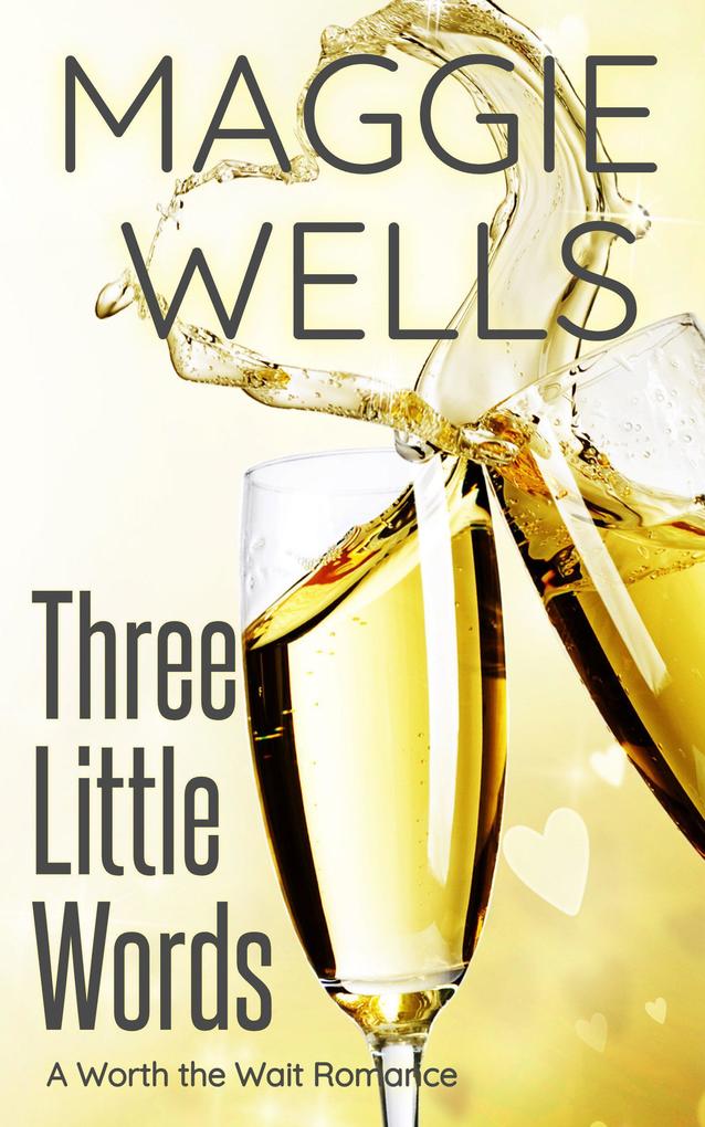 Three Little Words (Worth the Wait Romance #1)