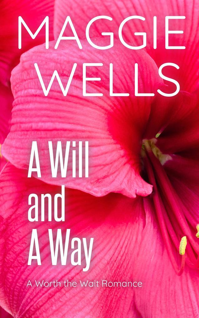 A Will and A Way (Worth the Wait Romance #2)