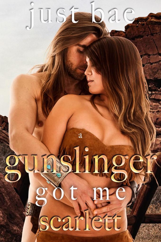 A Gunslinger Got Me: Scarlett (The HOT Western Romance Collection #2)