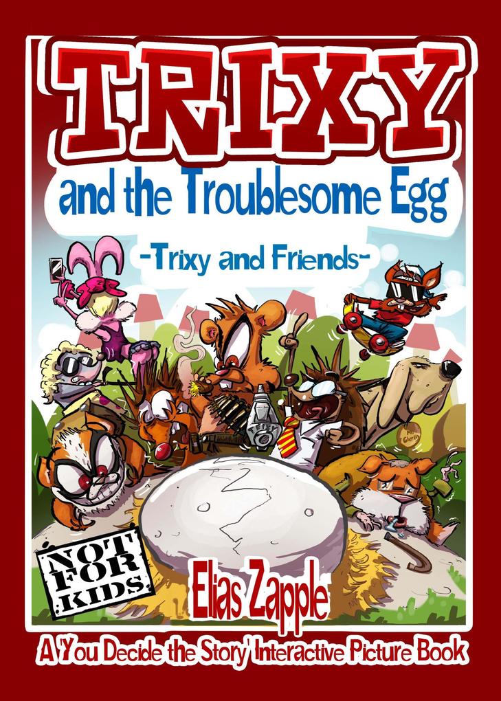 Trixy and the Troublesome Egg (A ‘You Decide the Story‘ Interactive Picture Book #1)