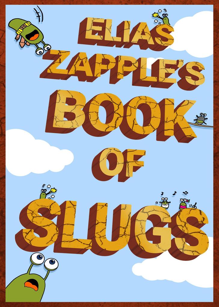 Elias Zapple‘s Book of Slugs (Book of Slugs American-English Edition)