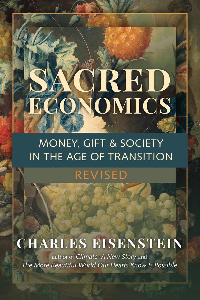 Sacred Economics Revised: Money Gift & Society in the Age of Transition