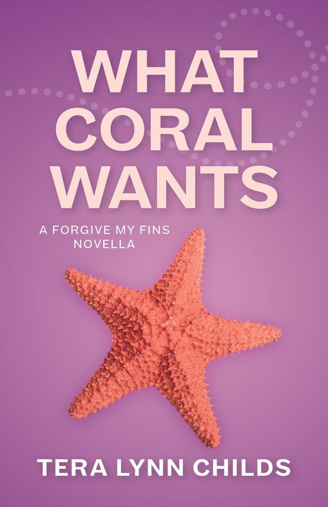 What Coral Wants (Forgive My Fins #3.2)