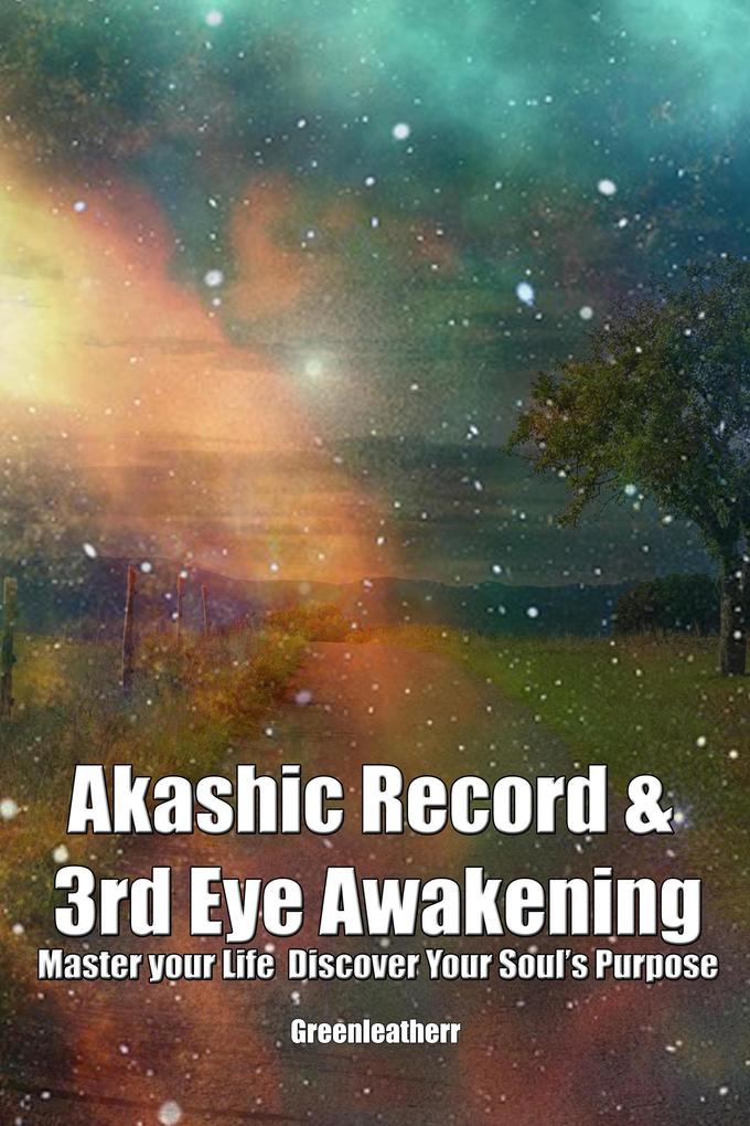 Akashic Record & 3rd Eye Awakening: Master your Life Discover Your Soul‘s Purpose