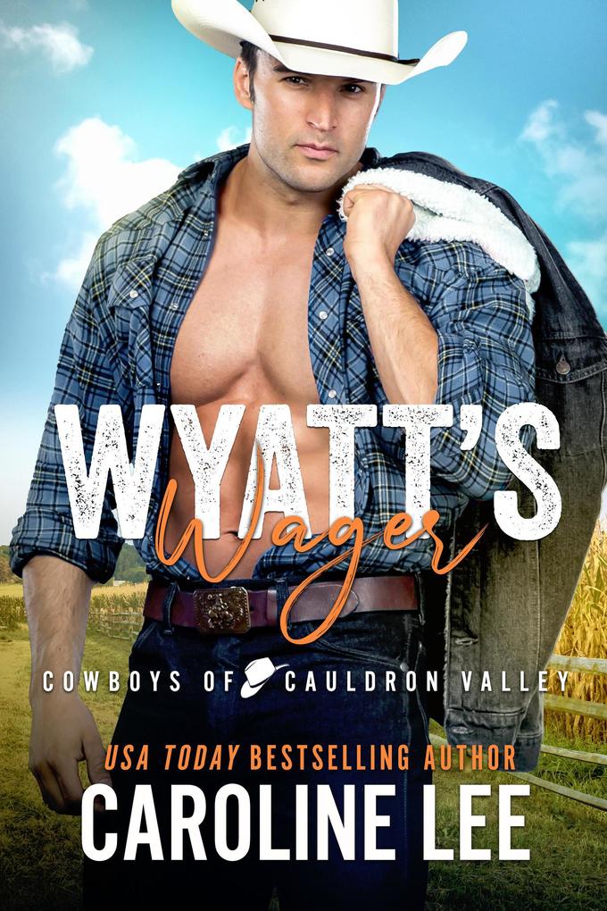 Wyatt‘s Wager (Cowboys of Cauldron Valley #6)