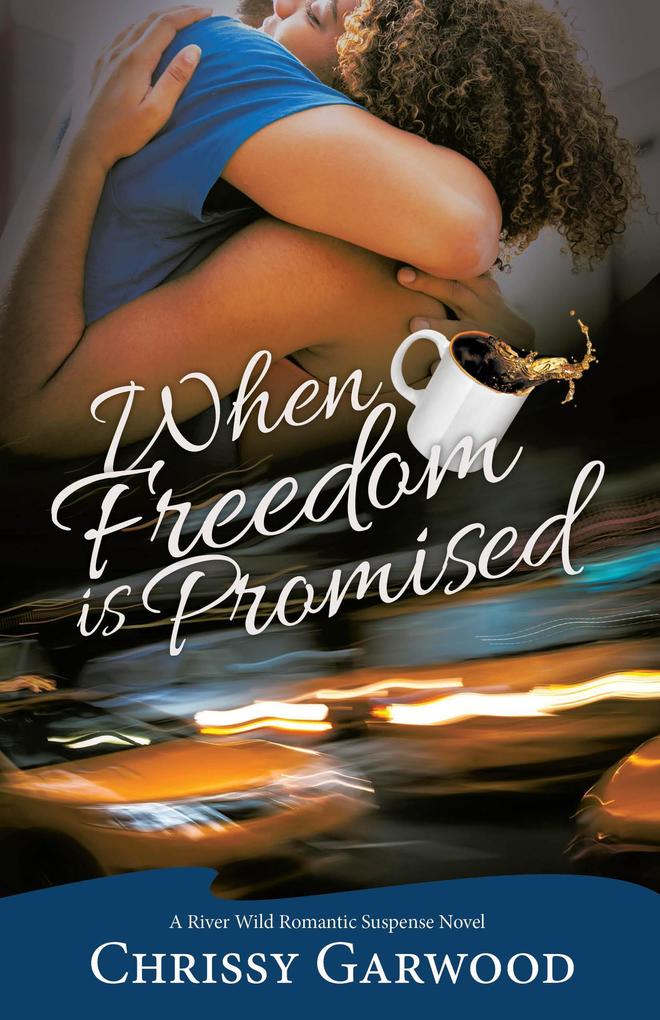 When Freedom Is Promised (A River Wild Romantic Suspense Novel #3)