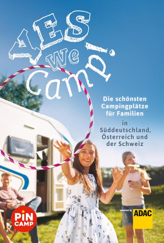 Yes we camp! Die schönsten Campingplätze für Familien in Süddeutschland Österreich und der Schweiz