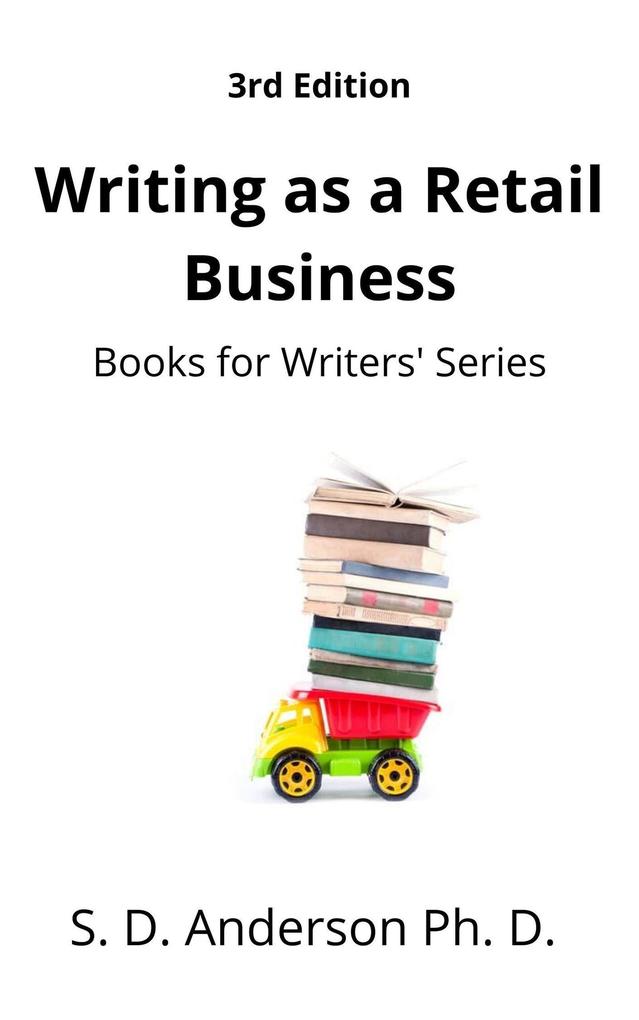 Writing as a Retail Business 3rd edition (Books for Writers‘ Series)