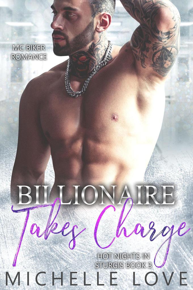 Billionaire Takes Charge: MC Biker Romance (Hot Nights In Sturgis #3)