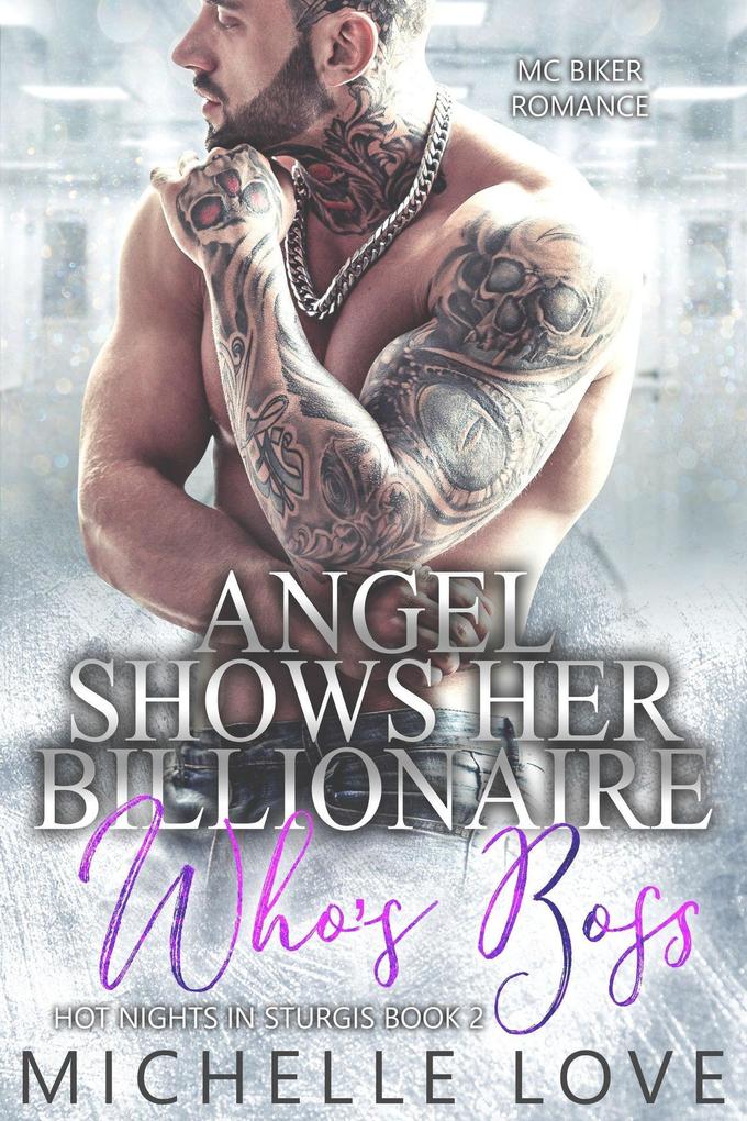 Angel Shows Her Billionaire Who‘s Boss: MC Biker Romance (Hot Nights In Sturgis #2)