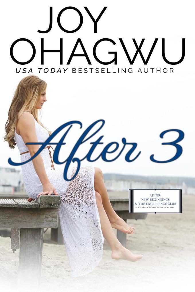 After 3 (After New Beginnings & The Excellence Club Christian Inspirational Fiction #4)