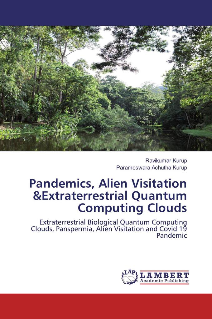 Pandemics Alien Visitation &Extraterrestrial Quantum Computing Clouds