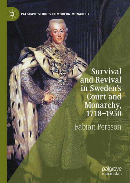 Survival and Revival in Sweden‘s Court and Monarchy 17181930