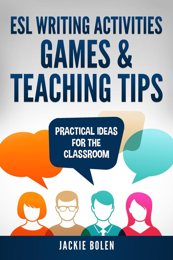 ESL Writing Activities Games & Teaching Tips: Practical Ideas for the Classroom