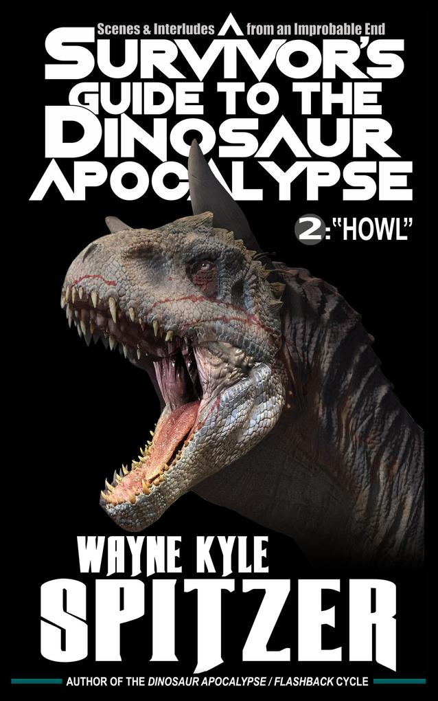 A Survivor‘s Guide to the Dinosaur Apocalypse Episode Two: Howl
