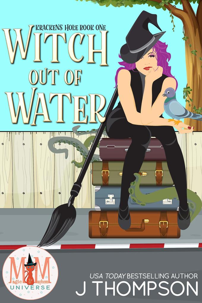 Witch Out of Water: Magic and Mayhem Universe (Kracken‘s Hole #1)