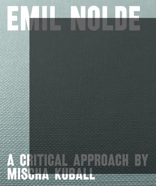 Emil Nolde - a critical approach by Mischa Kuball