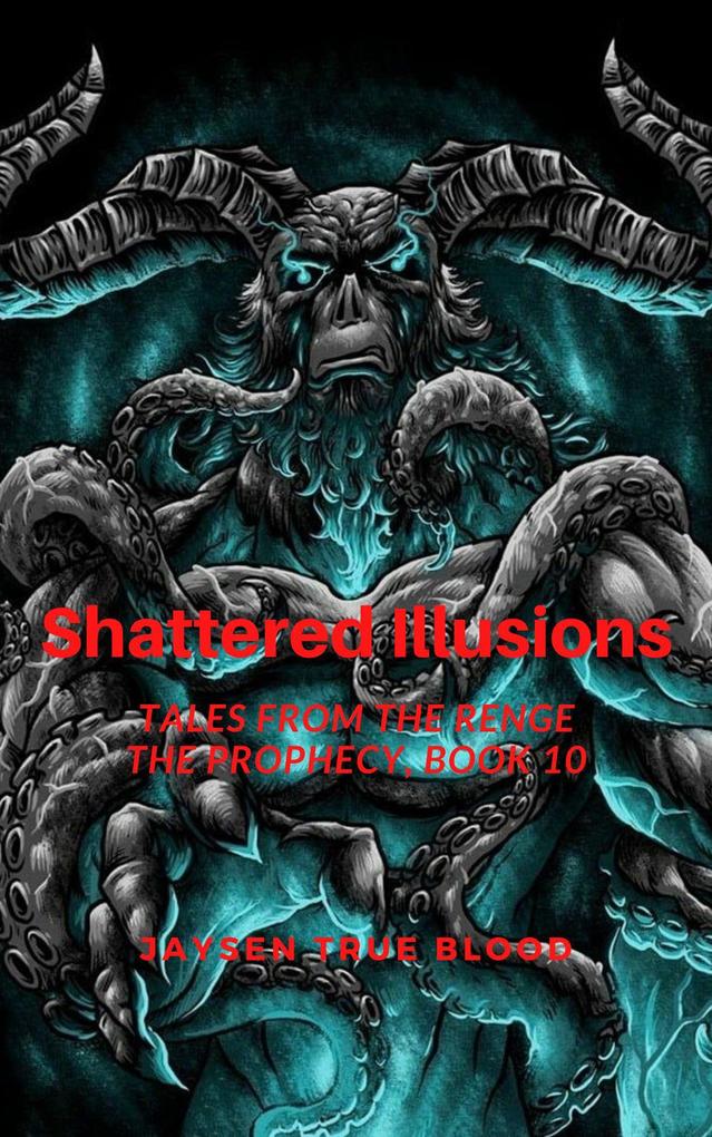 Shattered Illusions: Tales From The Renge: The Prophecy Book 10