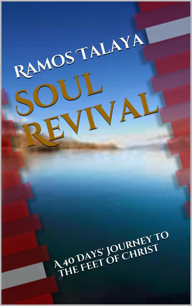 Soul Revival: A 40 Days‘ Journey to the Feet of Christ
