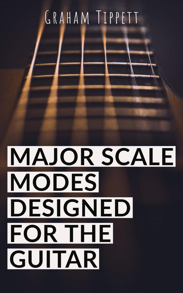 Major Scale Modes ed for the Guitar