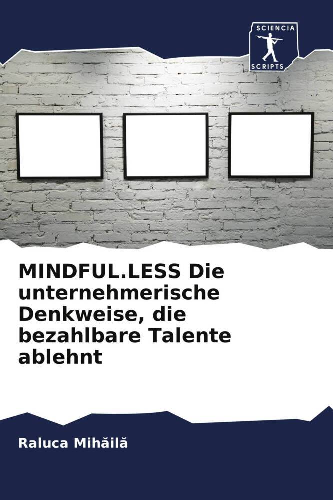 MINDFUL.LESS Die unternehmerische Denkweise die bezahlbare Talente ablehnt