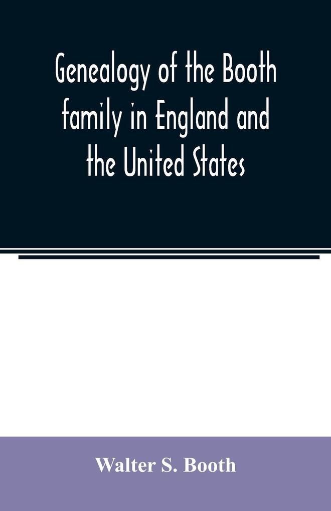 Genealogy of the Booth family in England and the United States