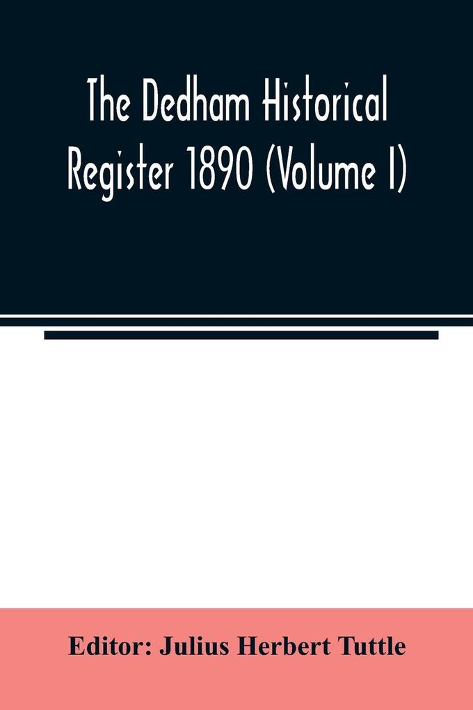 The Dedham historical register 1890 (Volume I)