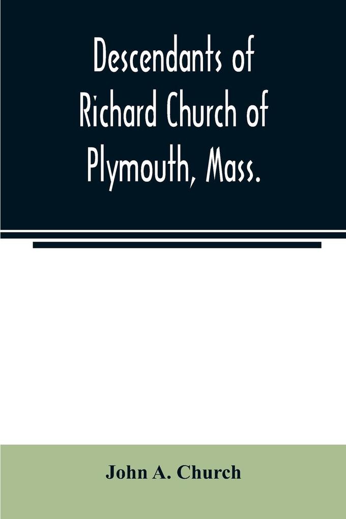Descendants of Richard Church of Plymouth Mass.