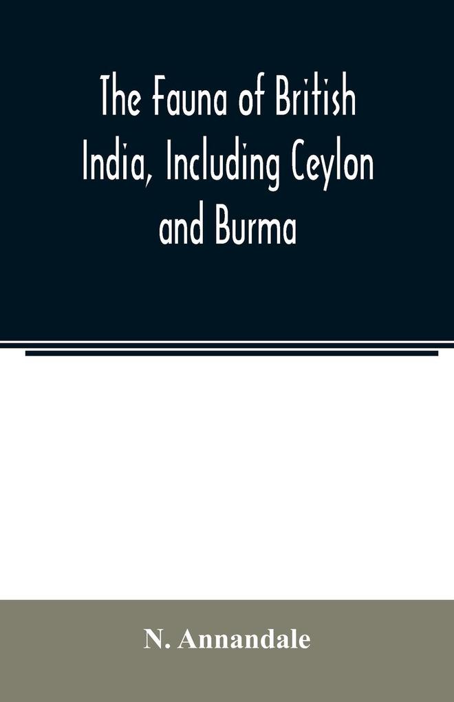 The Fauna of British India Including Ceylon and Burma; Freshwater sponges hydroids & Polyzoa