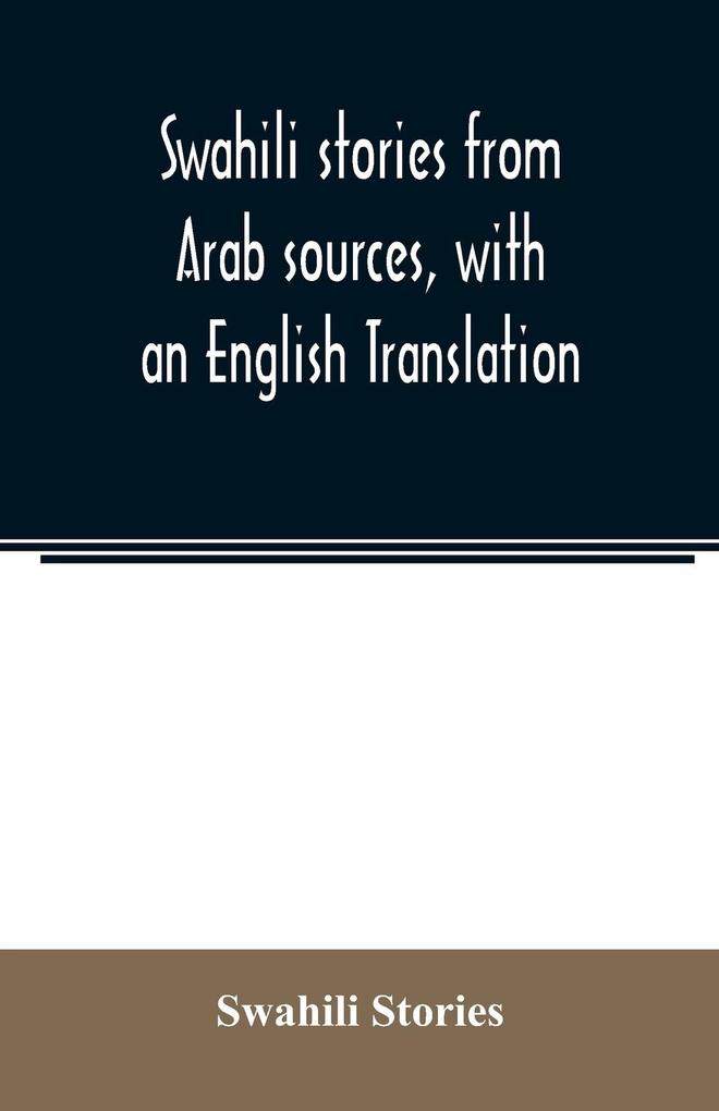 Swahili stories from Arab sources with an English Translation