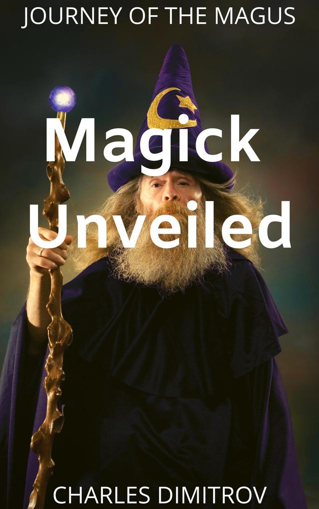 Magick Unveiled (Journey of the Magus #1)