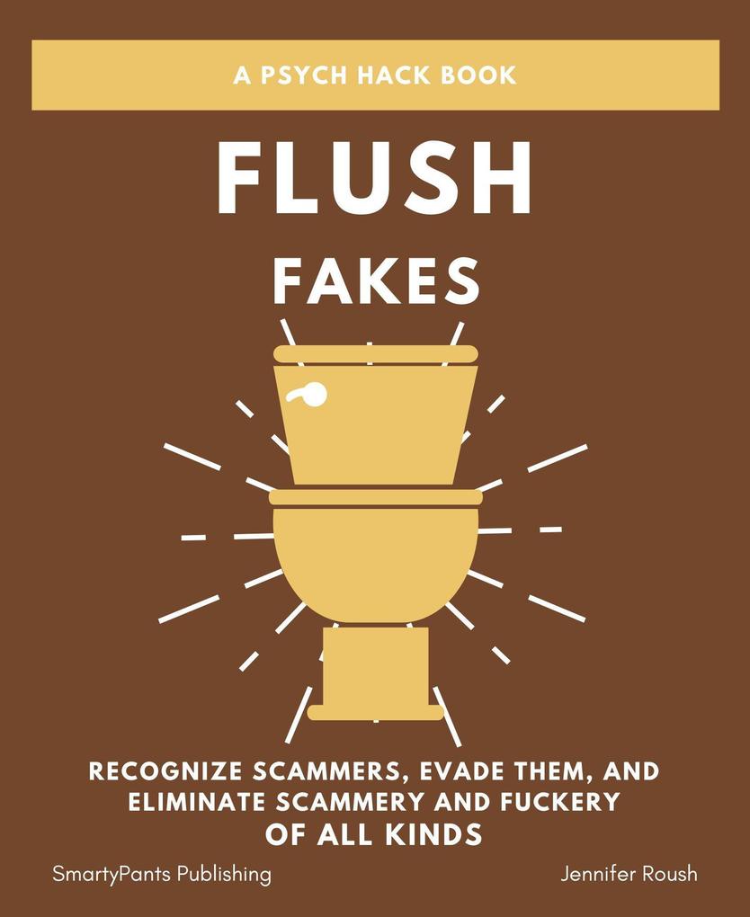 Flush Fakes (A Psych Hack Book)