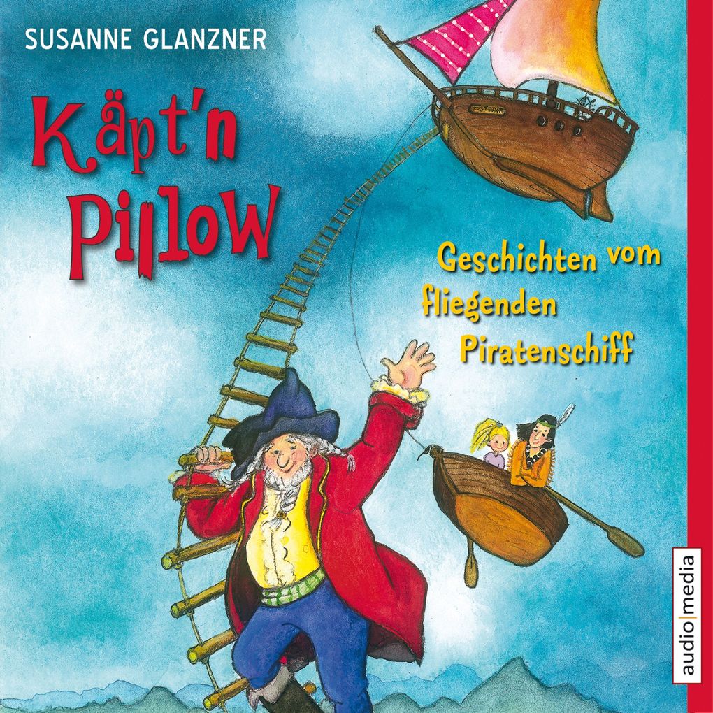 Käpt‘n Pillow - Geschichten vom fliegenden Piratenschiff