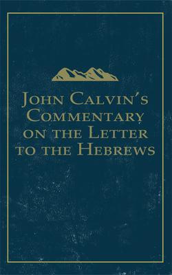 John Calvin‘s Commentary on the Letter to the Hebrews