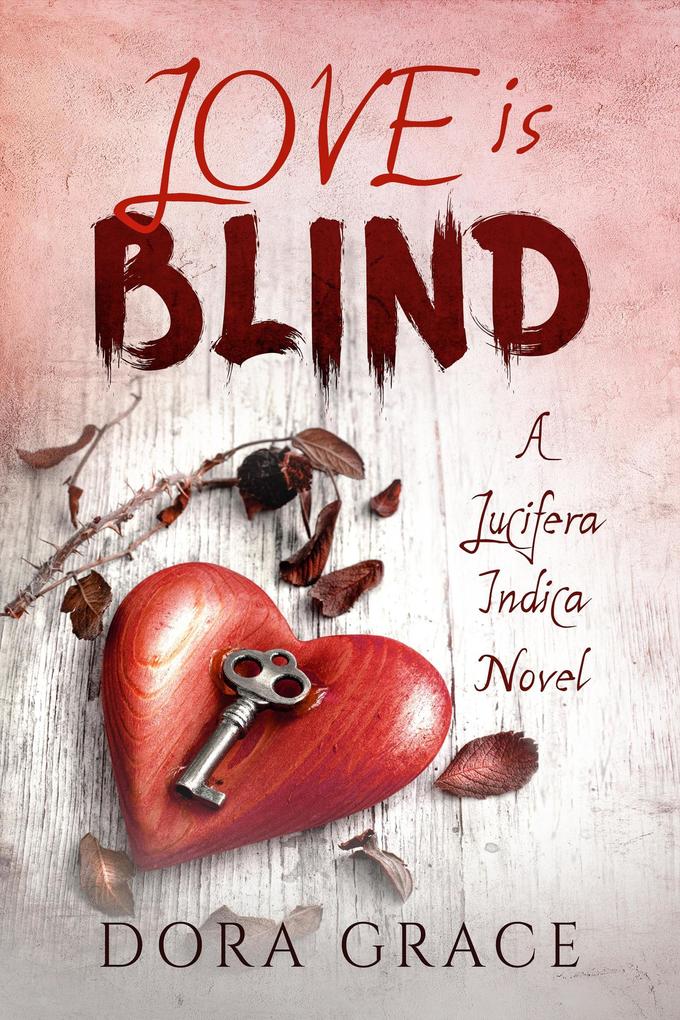 Love Is Blind- A Lucifera Indica Novel (Lucifera Indica Series #1)