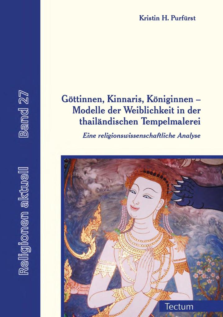 Göttinnen Kinnaris Königinnen - Modelle der Weiblichkeit in der thailändischen Tempelmalerei