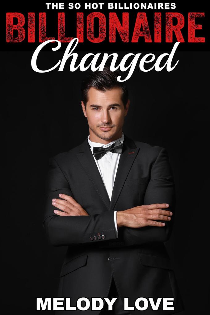 Hot Billionaire Changed (So Hot Billionaires #14)