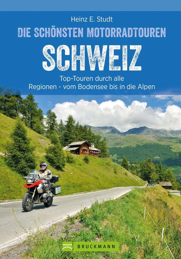 Das Motorradbuch Schweiz: Top-Touren durch alle Kantone von Basel bis zu den Alpen.