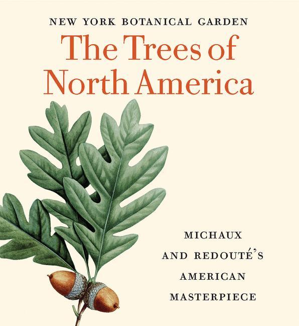The Trees of North America: Michaux and Redouté‘s American Masterpiece (Tiny Folio)