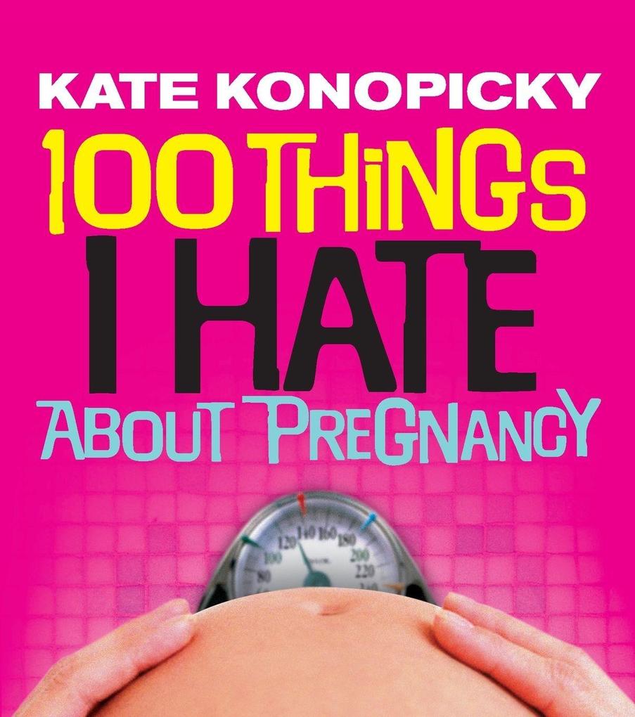 100 Things I Hate About Pregnancy