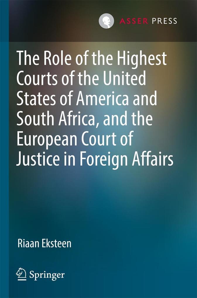The Role of the Highest Courts of the United States of America and South Africa and the European Court of Justice in Foreign Affairs