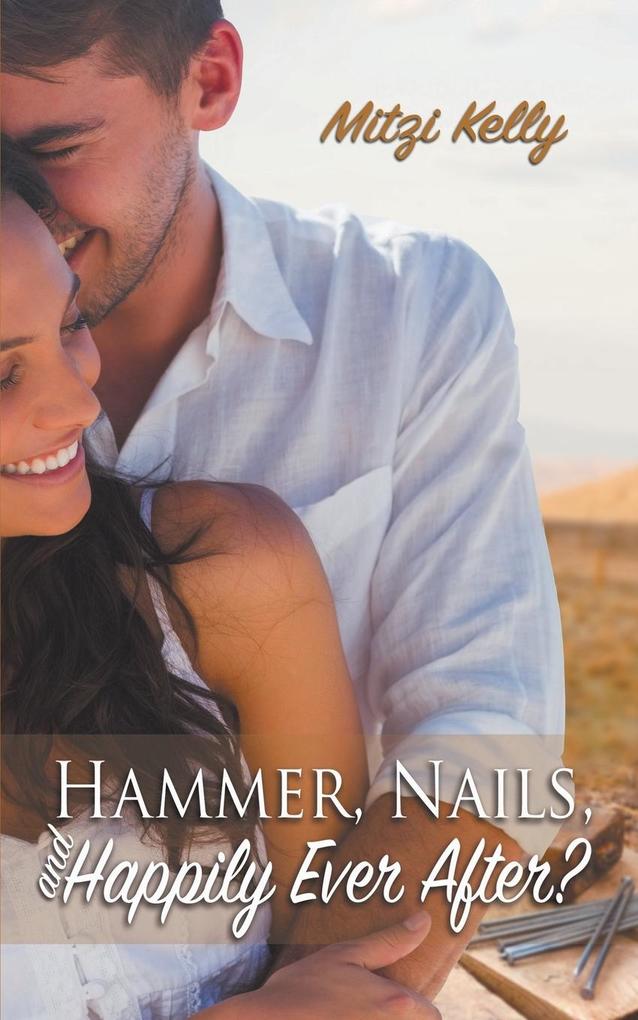Hammer Nails and Happily Ever After?