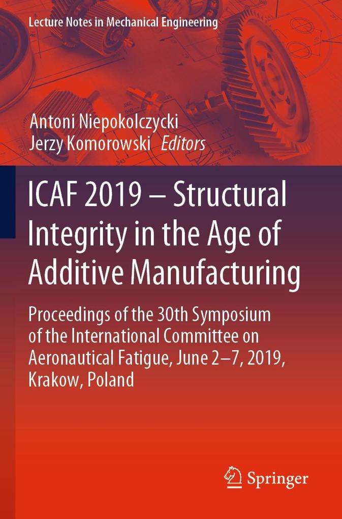 ICAF 2019 - Structural Integrity in the Age of Additive Manufacturing