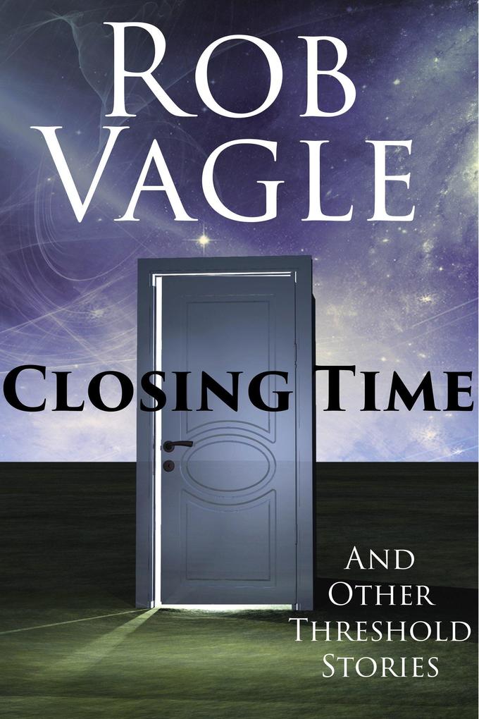 Closing Time And Other Threshold Stories