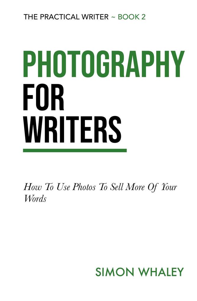Photography for Writers: How To Use Photos To Sell More Of Your Words