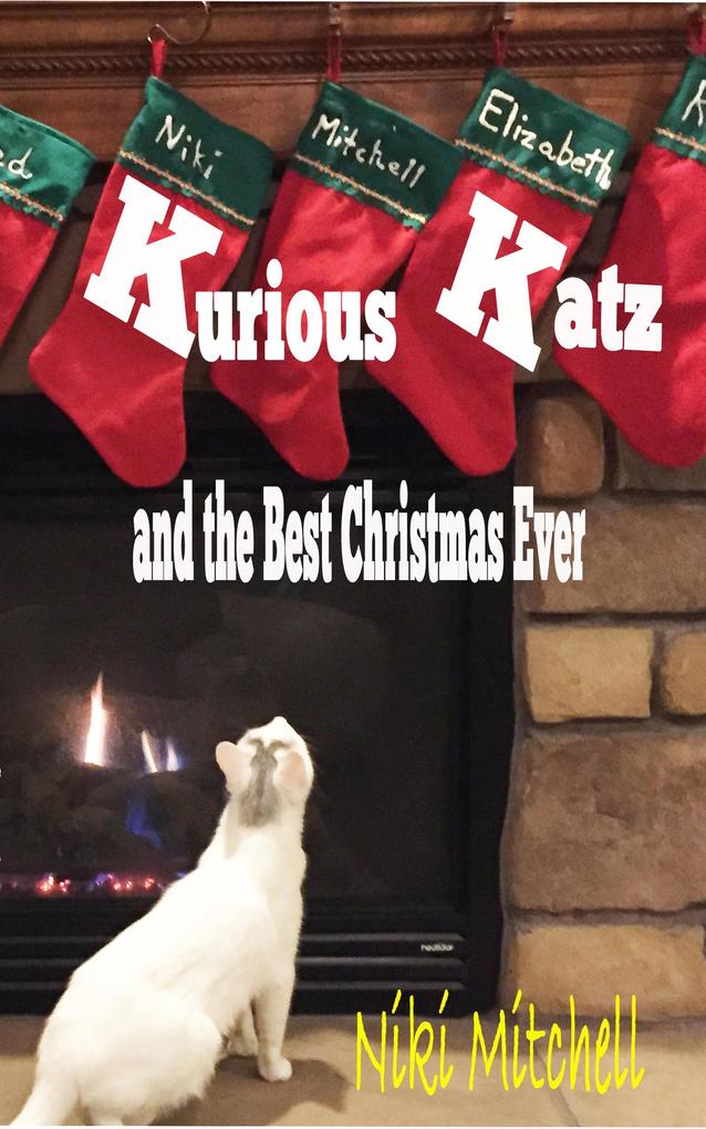 Kurious Katz and the Best Christmas Ever (A Kitty Adventure for Kids and Cat Lovers #7)